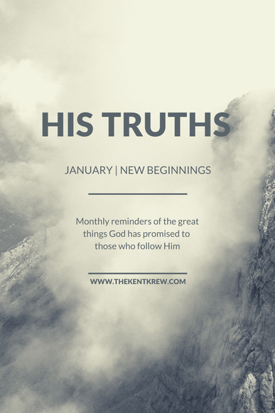 January Truths, His Truths, Declare His Truth, New Beginnings, New Beginnings Bible Study, New Beginnings Verses, Amy Kent, The Kent Krew, thekentkrew.com, the kent krew bible studies, the kent krew his truths